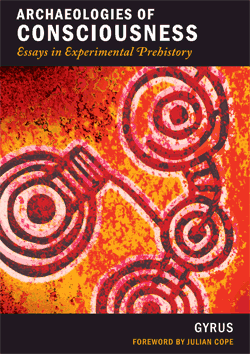 Archaeologies of Consciousness Archaeologies of Consciousness