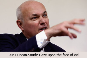 Iain Duncan-Smith (the face of evil)